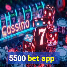 5500 bet app